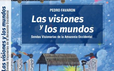 Las visiones y los mundos: Sendas visionarias de la Amazonía occidental