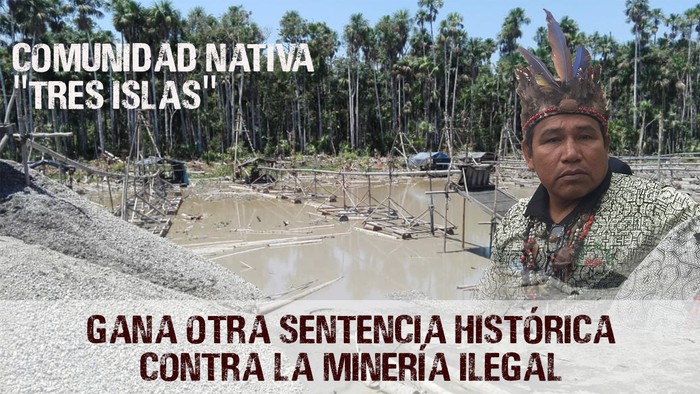 Comunidad Nativa «Tres Islas» gana otra sentencia histórica contra la minería ilegal en Madre de Dios
