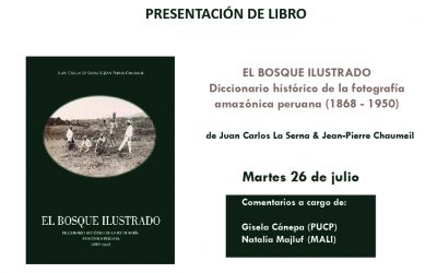Presentación del libro El bosque ilustrado: Diccionario histórico de la fotografía amazónica peruana (1860-1950)