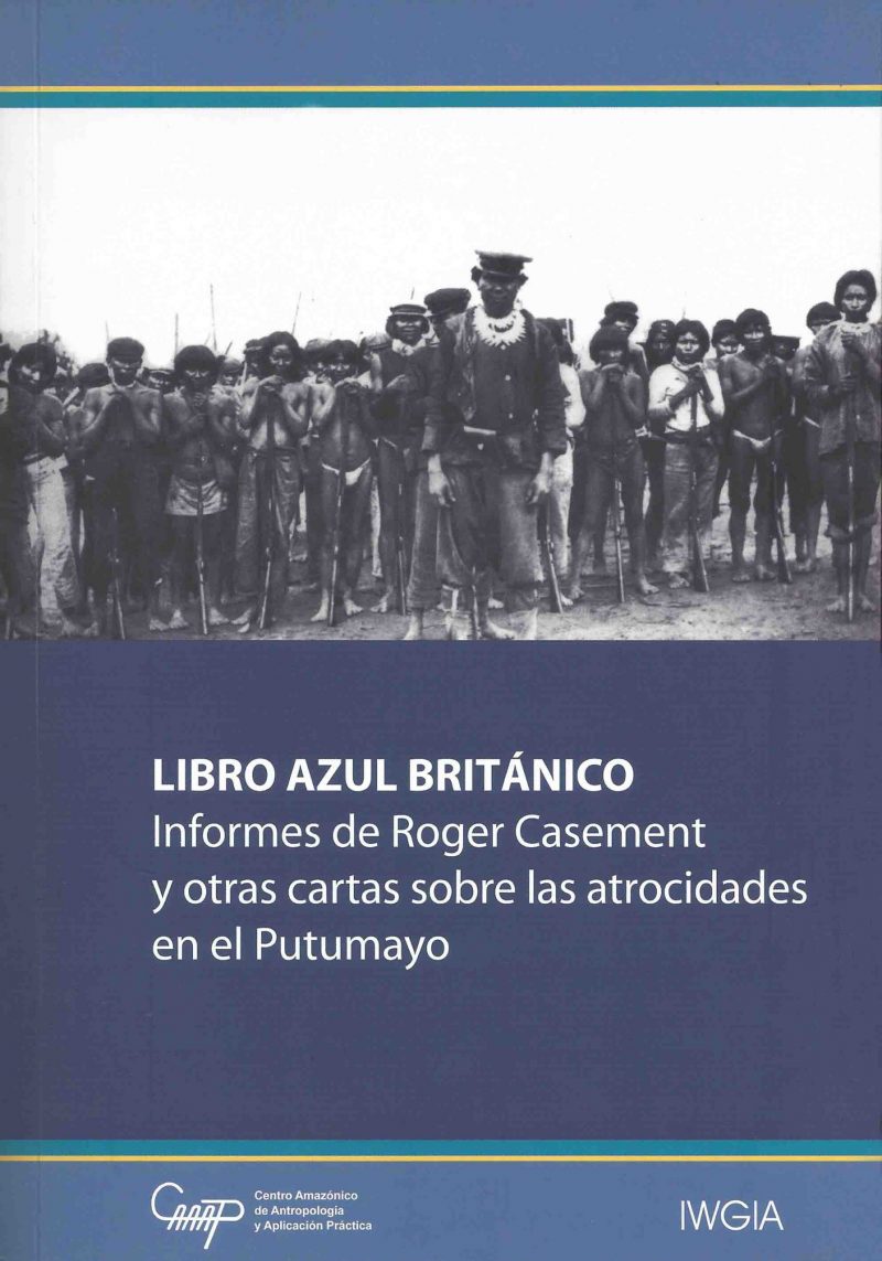 Libro Azul Británico. Informes de Roger Casement y otras cartas sobre las atrocidades en el Putomayo