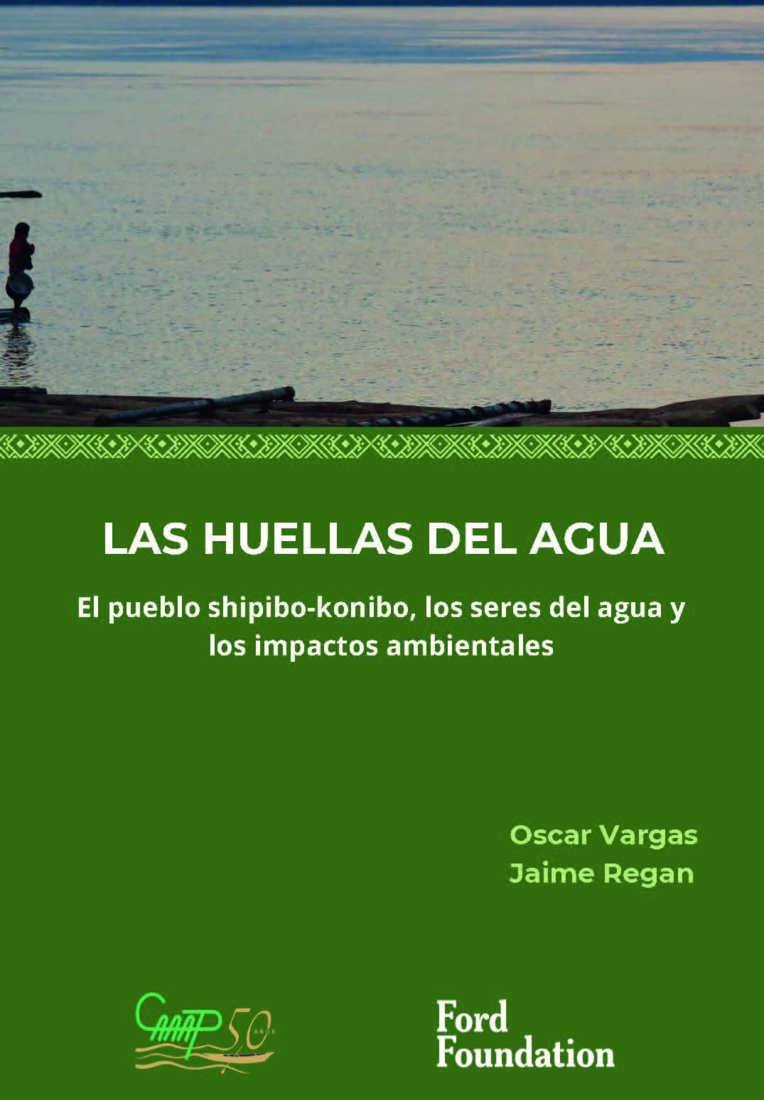 Las huellas del agua. El pueblo shipibo-konibo, los seres del agua y los impactos ambientales