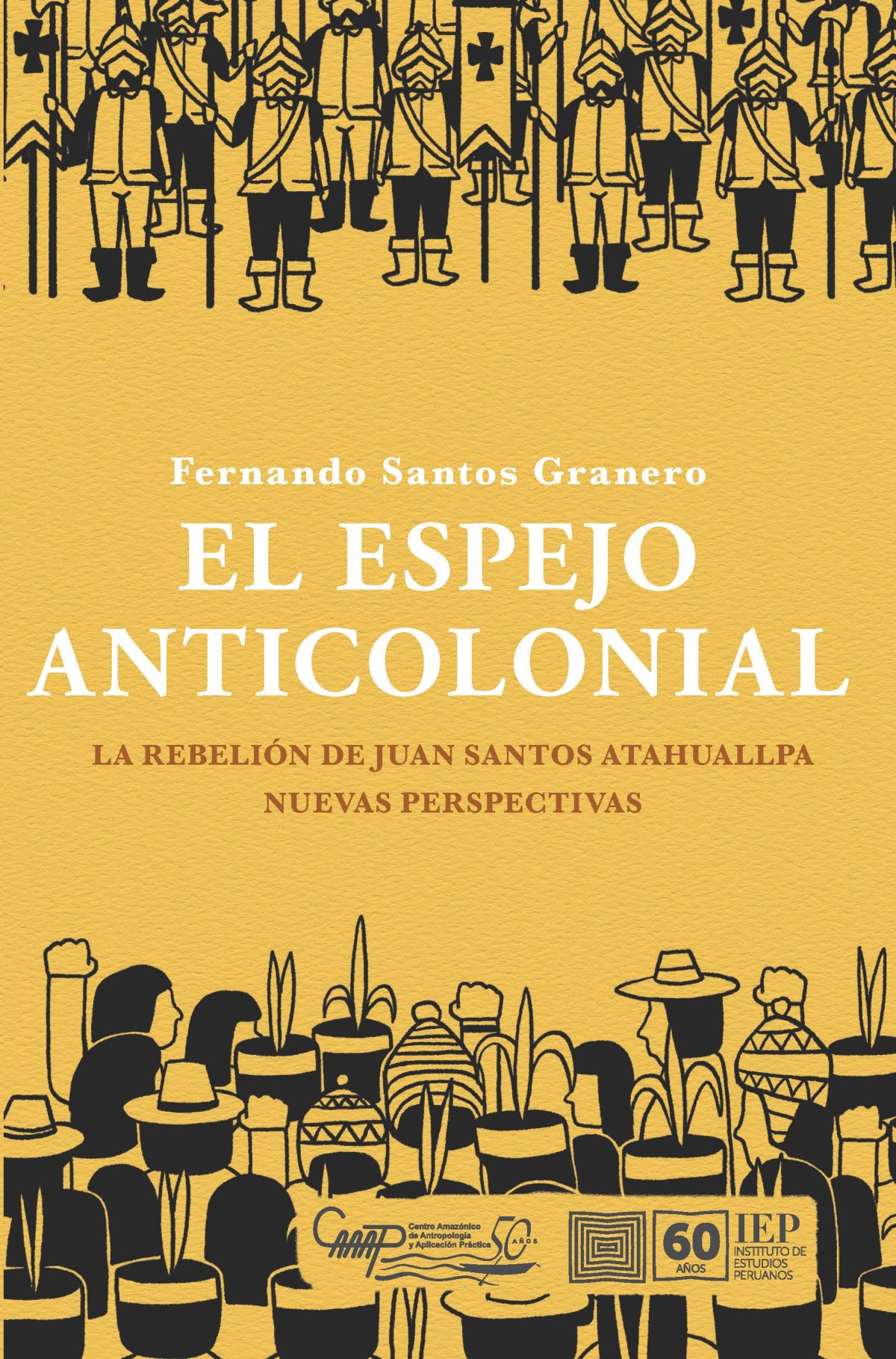 El espejo anticolonial. La rebelión de Juan Santos Atahuallpa, nuevas perspectivas