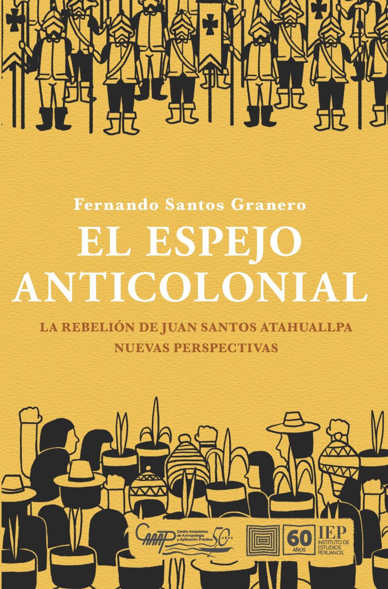 El espejo anticolonial. La rebelión de Juan Santos Atahuallpa, nuevas perspectivas