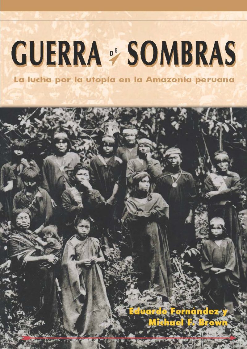 Guerra de sombras. La lucha por la utopía en la Amazonía peruana (segunda edición)