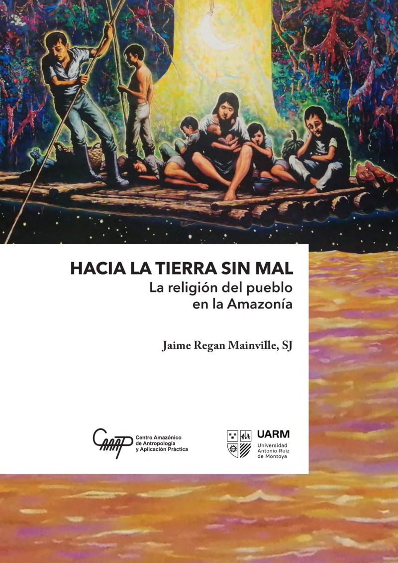 Hacia la tierra sin mal. La religión del pueblo en la Amazonía (cuarta edición)