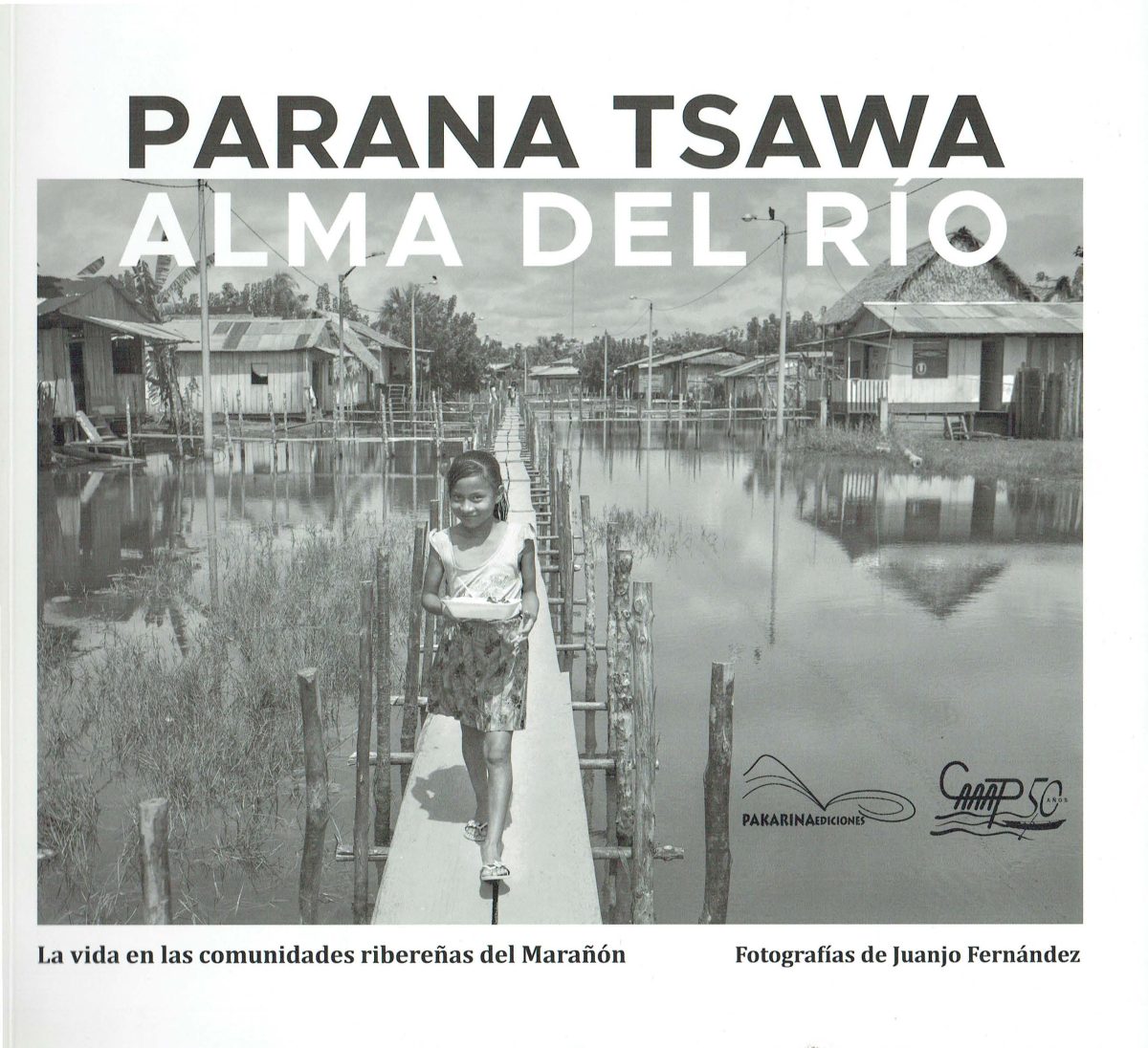 Parana Tsawa / Alma de río. La vida en las comunidades ribereñas del Marañón