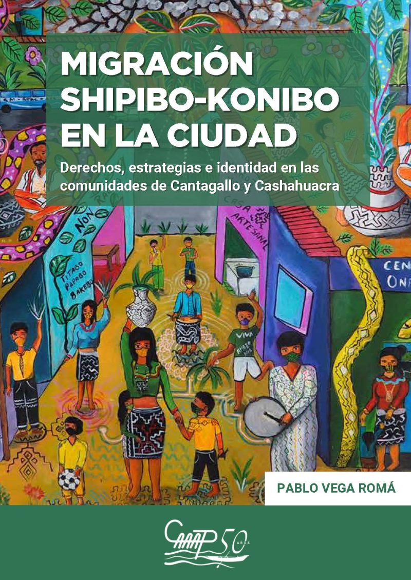 Migración shipibo-konibo en la ciudad. Derechos, estrategias e identidad en las comunidades de Cantagallo y Cashahuacra