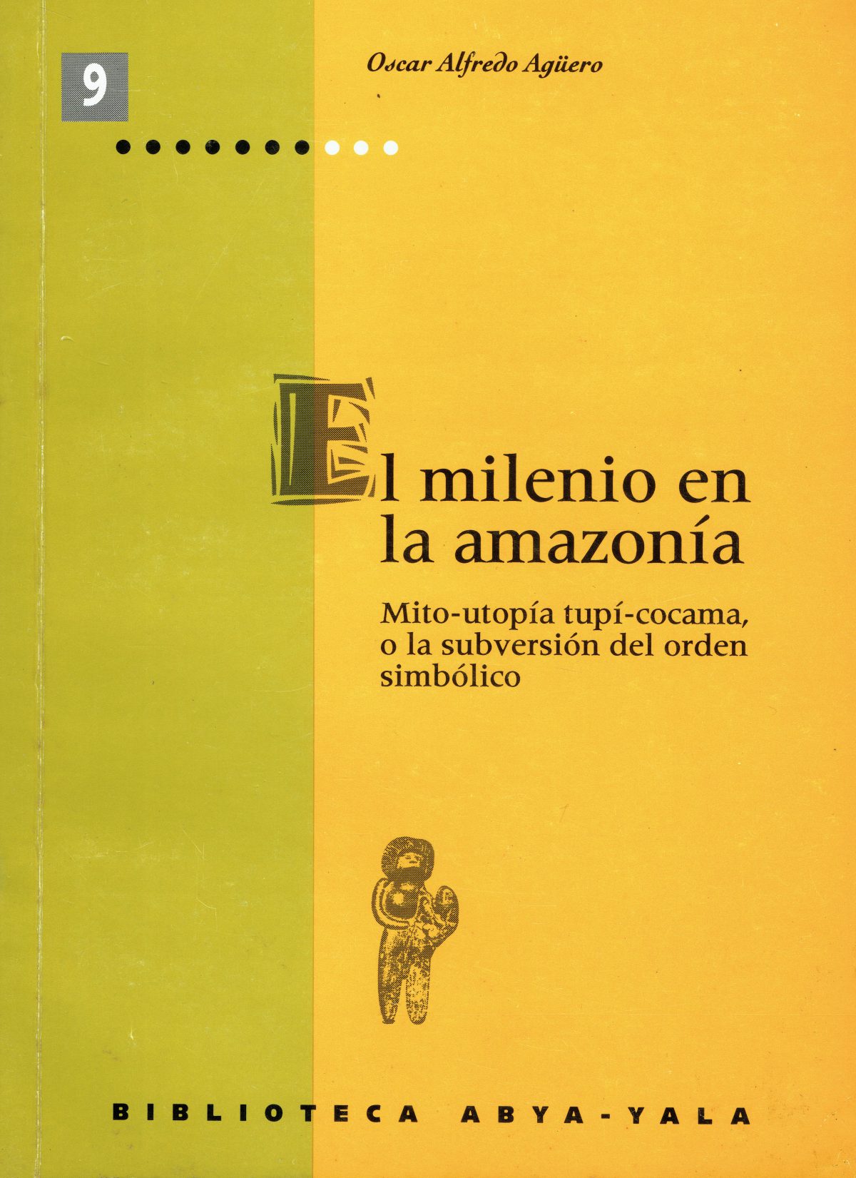 El milenio en la Amazonía. Mito-utopía tupí-cocama, o la subversión del orden simbólico