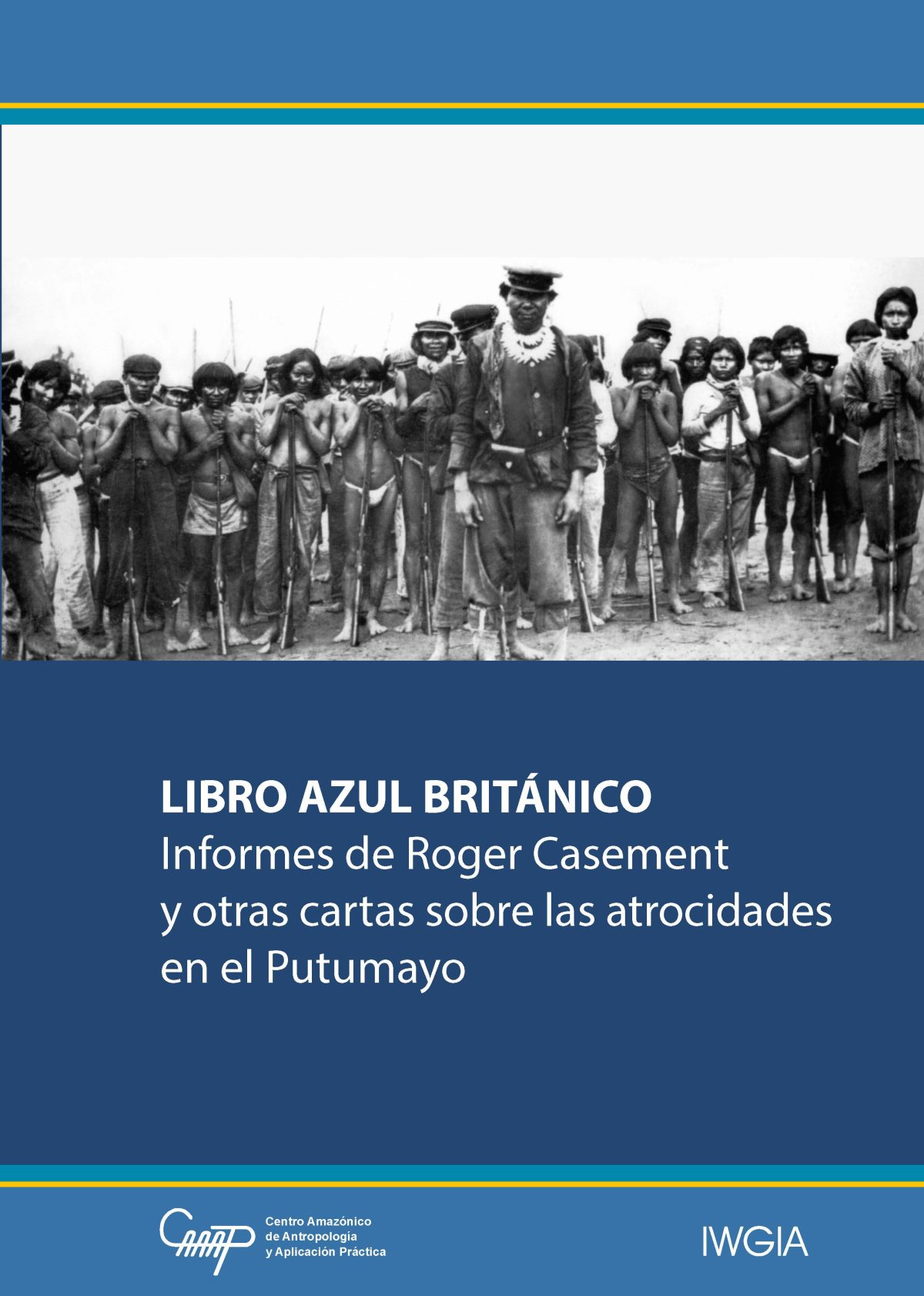 Libro azul británico. Informes de Roger Casement y otras cartas sobre las atrocidades en el Putumayo